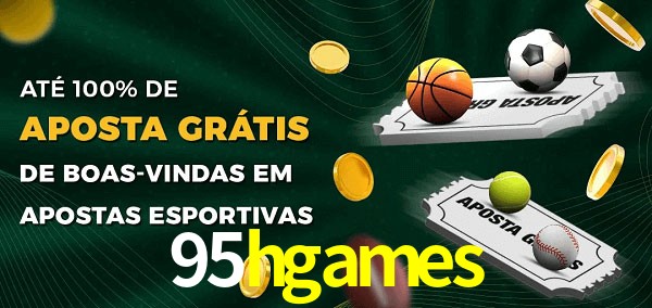 95hgames Ate 100% de Aposta Gratis
